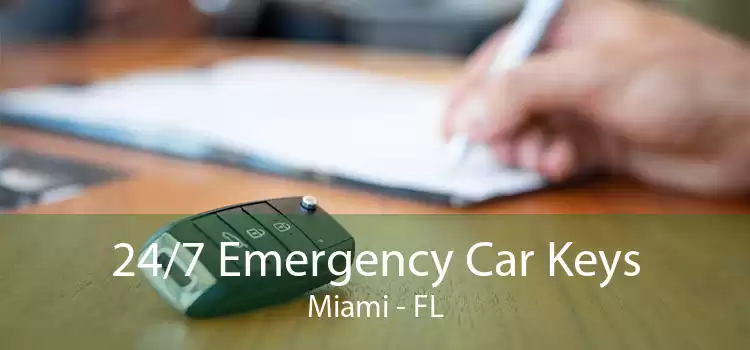 24/7 Emergency Car Keys Miami - FL