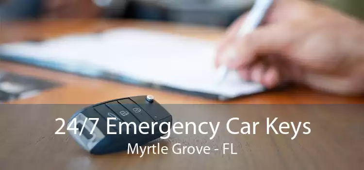 24/7 Emergency Car Keys Myrtle Grove - FL