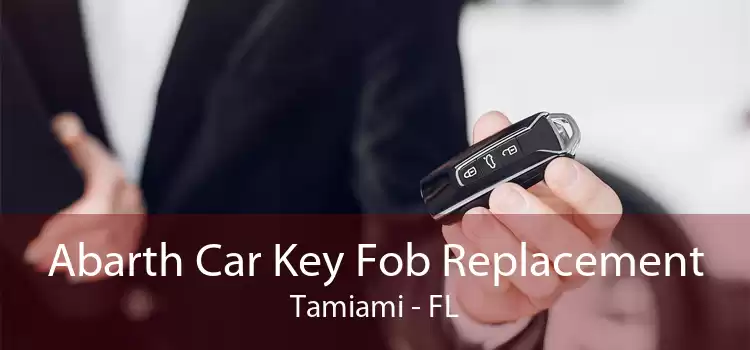Abarth Car Key Fob Replacement Tamiami - FL