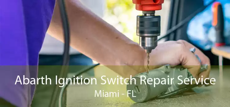 Abarth Ignition Switch Repair Service Miami - FL