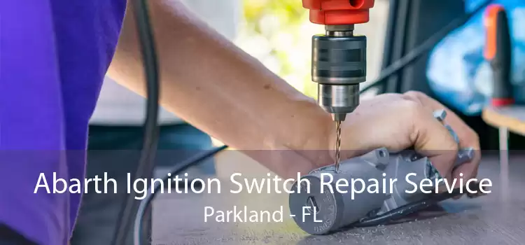 Abarth Ignition Switch Repair Service Parkland - FL
