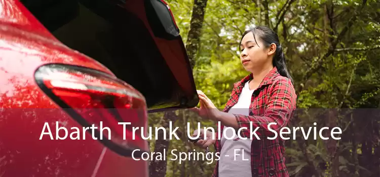 Abarth Trunk Unlock Service Coral Springs - FL