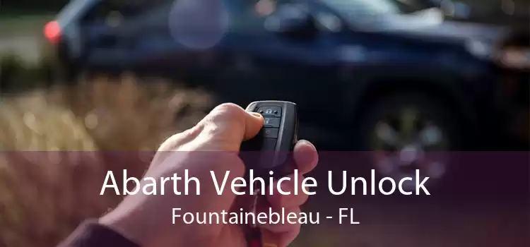Abarth Vehicle Unlock Fountainebleau - FL