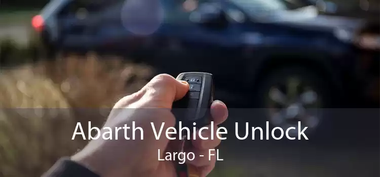 Abarth Vehicle Unlock Largo - FL