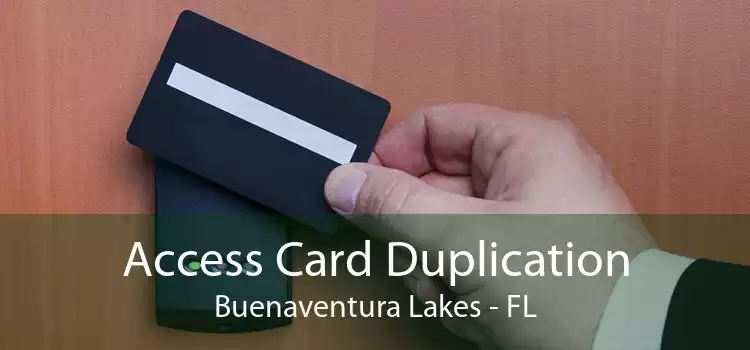 Access Card Duplication Buenaventura Lakes - FL