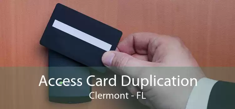 Access Card Duplication Clermont - FL