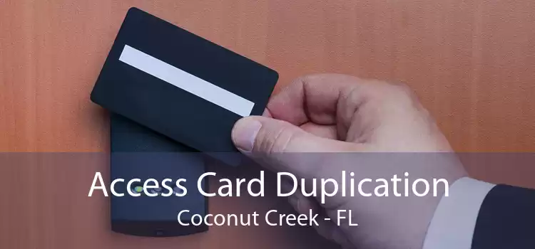 Access Card Duplication Coconut Creek - FL