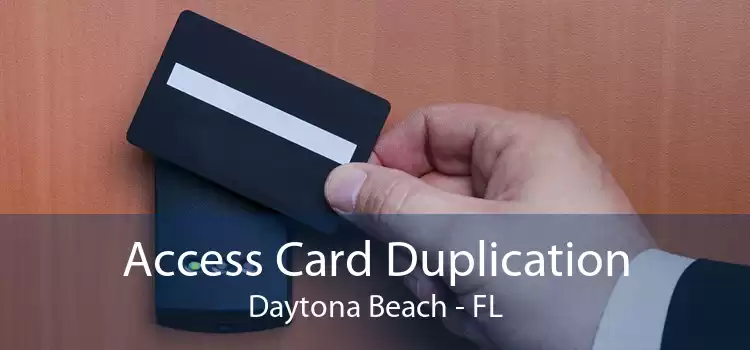 Access Card Duplication Daytona Beach - FL