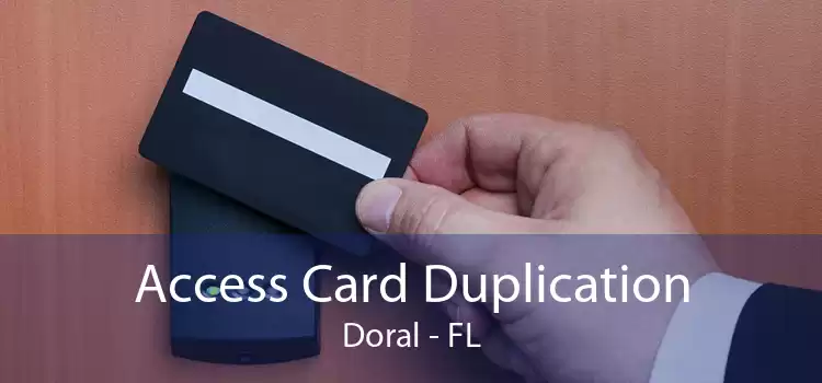 Access Card Duplication Doral - FL