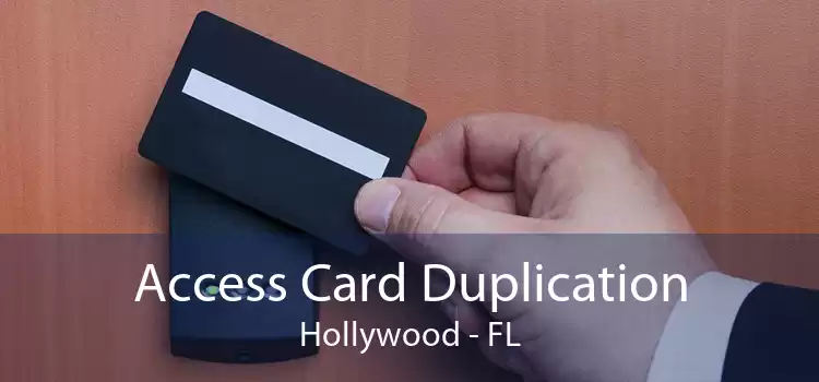Access Card Duplication Hollywood - FL