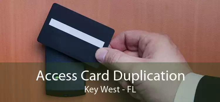 Access Card Duplication Key West - FL