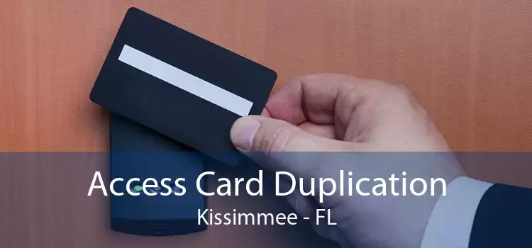 Access Card Duplication Kissimmee - FL