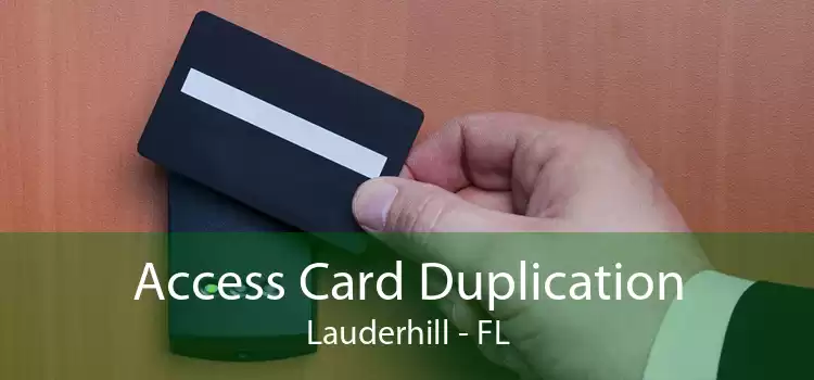Access Card Duplication Lauderhill - FL