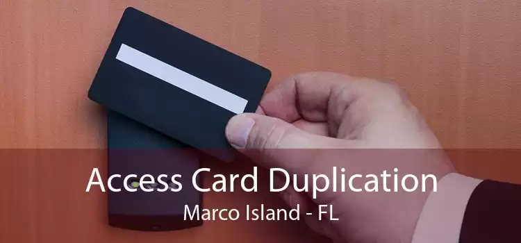Access Card Duplication Marco Island - FL