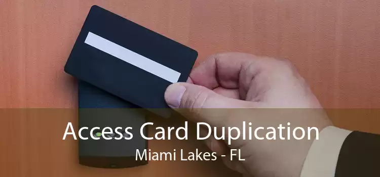 Access Card Duplication Miami Lakes - FL