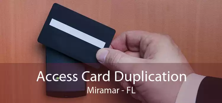 Access Card Duplication Miramar - FL