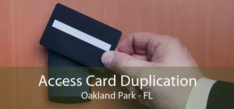 Access Card Duplication Oakland Park - FL