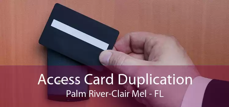 Access Card Duplication Palm River-Clair Mel - FL