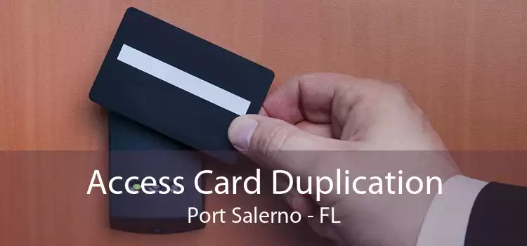 Access Card Duplication Port Salerno - FL