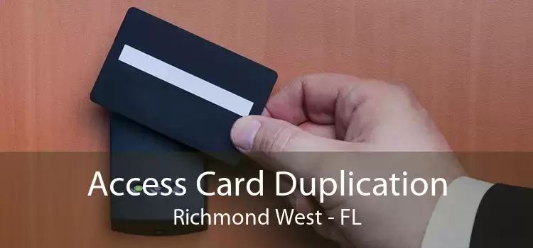 Access Card Duplication Richmond West - FL
