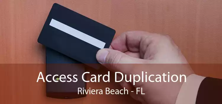 Access Card Duplication Riviera Beach - FL