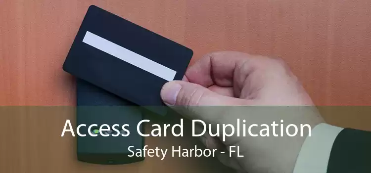 Access Card Duplication Safety Harbor - FL