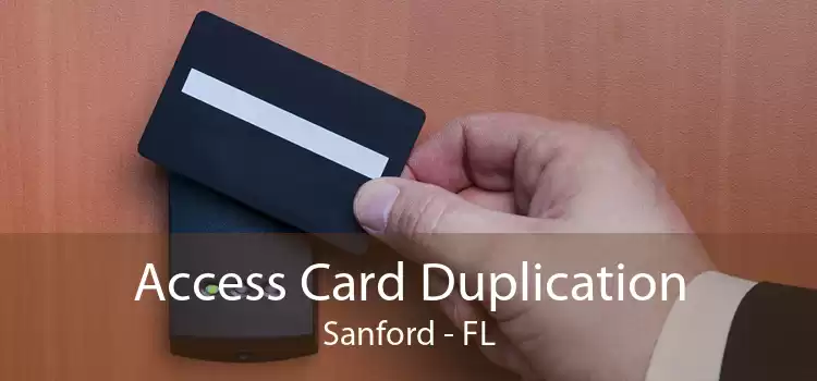 Access Card Duplication Sanford - FL