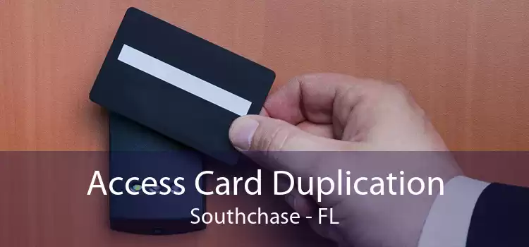 Access Card Duplication Southchase - FL