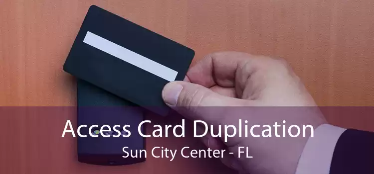 Access Card Duplication Sun City Center - FL
