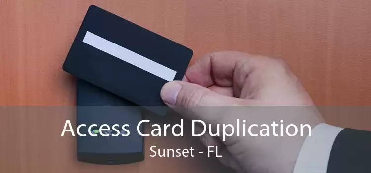 Access Card Duplication Sunset - FL