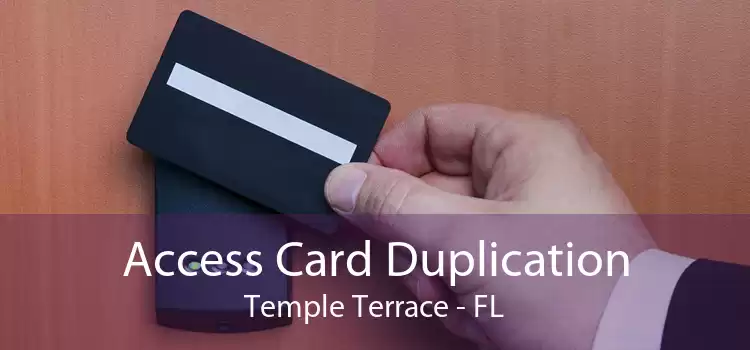 Access Card Duplication Temple Terrace - FL