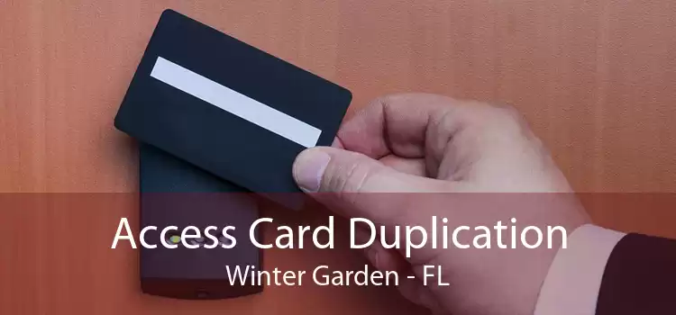 Access Card Duplication Winter Garden - FL