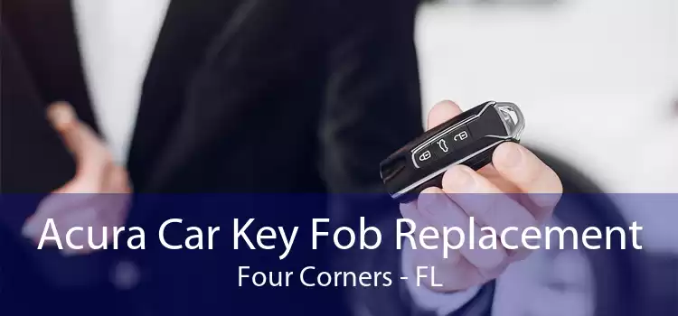 Acura Car Key Fob Replacement Four Corners - FL