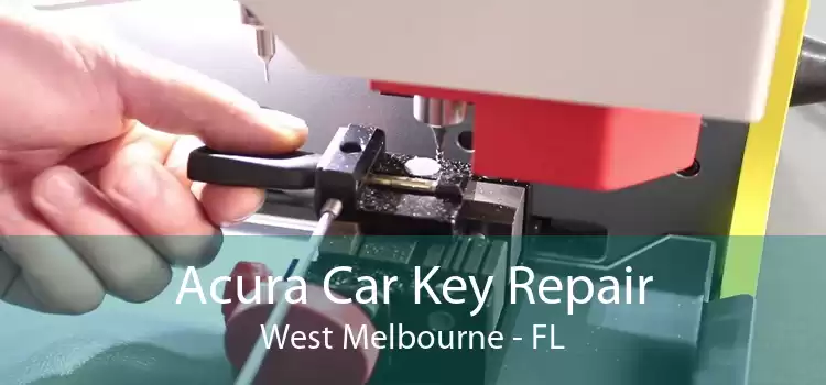 Acura Car Key Repair West Melbourne - FL