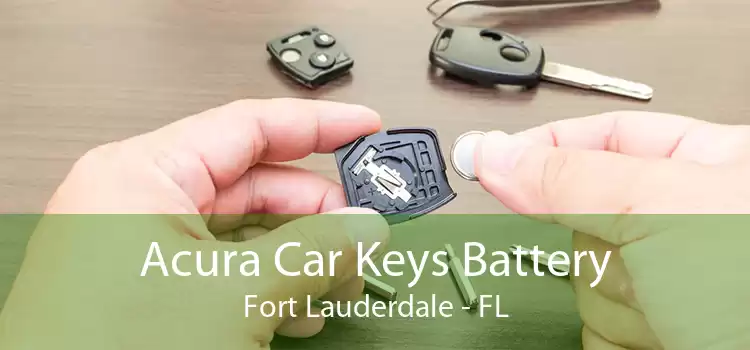 Acura Car Keys Battery Fort Lauderdale - FL