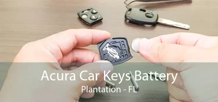 Acura Car Keys Battery Plantation - FL
