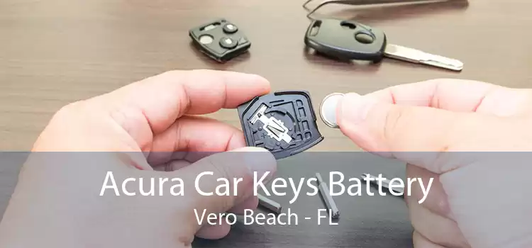 Acura Car Keys Battery Vero Beach - FL
