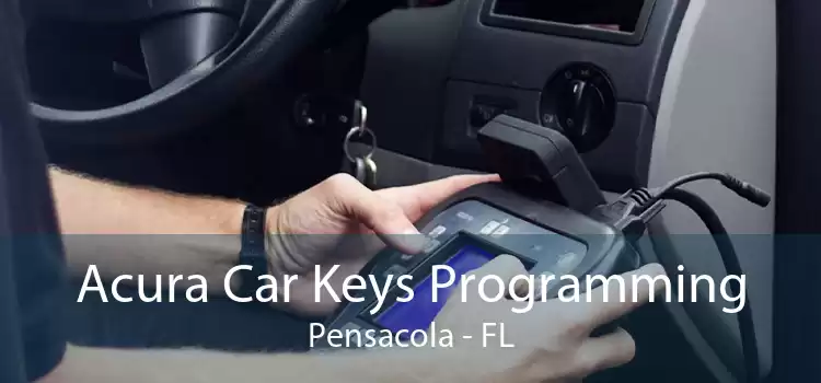 Acura Car Keys Programming Pensacola - FL