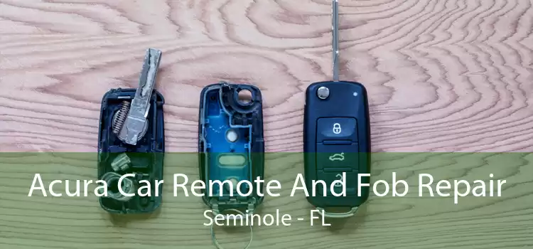 Acura Car Remote And Fob Repair Seminole - FL