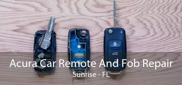 Acura Car Remote And Fob Repair Sunrise - FL