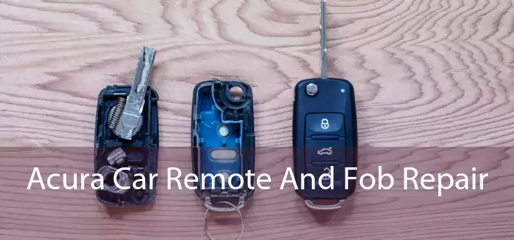Acura Car Remote And Fob Repair 