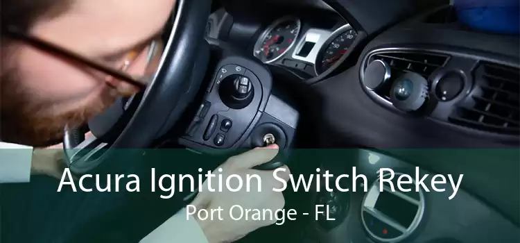 Acura Ignition Switch Rekey Port Orange - FL