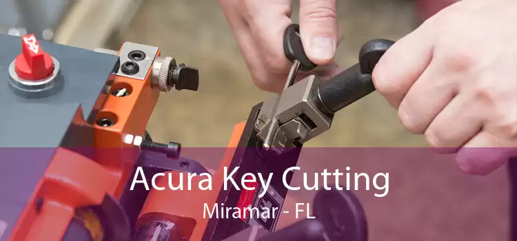 Acura Key Cutting Miramar - FL