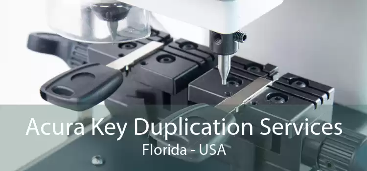 Acura Key Duplication Services Florida - USA