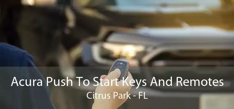 Acura Push To Start Keys And Remotes Citrus Park - FL