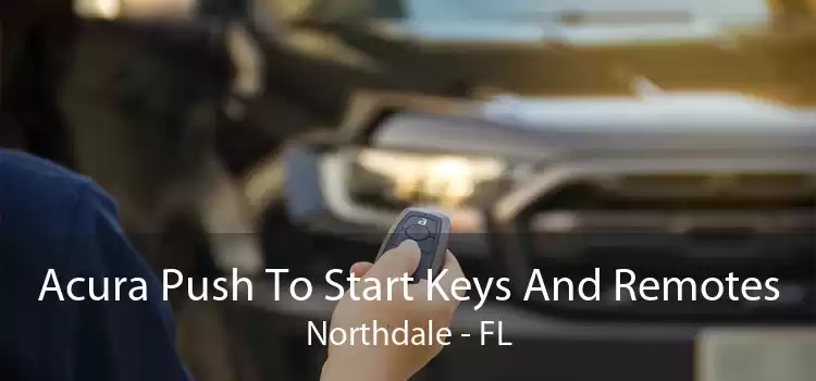 Acura Push To Start Keys And Remotes Northdale - FL