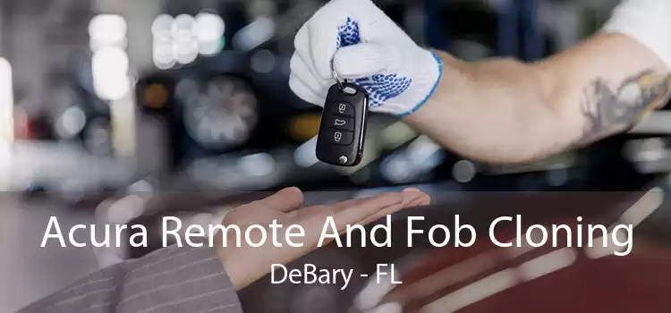 Acura Remote And Fob Cloning DeBary - FL