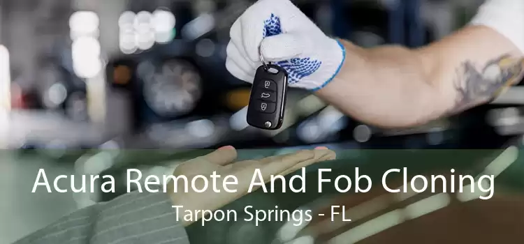Acura Remote And Fob Cloning Tarpon Springs - FL