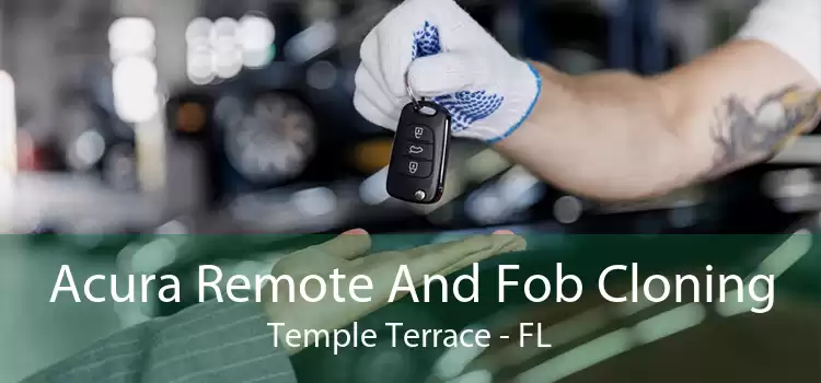 Acura Remote And Fob Cloning Temple Terrace - FL