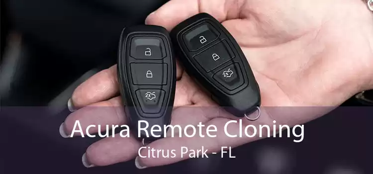 Acura Remote Cloning Citrus Park - FL